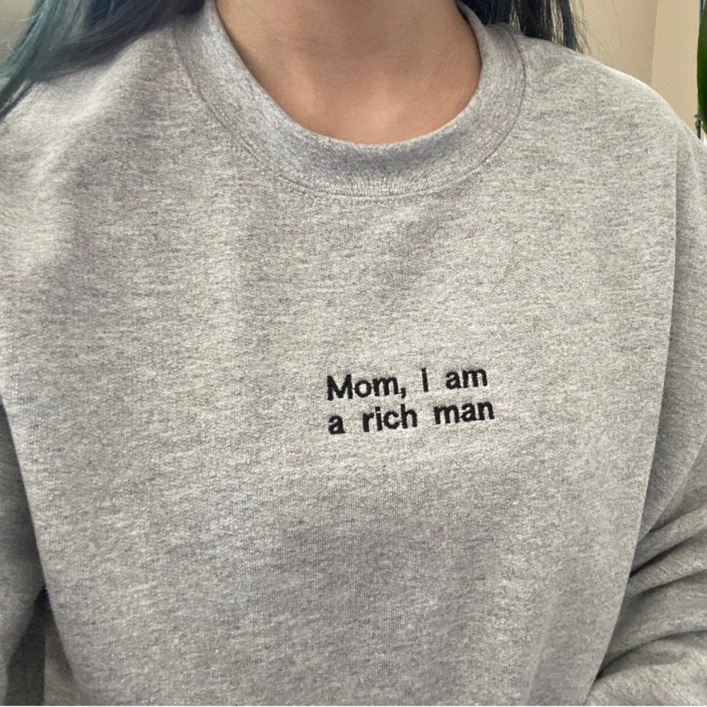 Mom I am a rich man Cher Crewneck